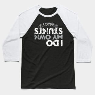 I Do My Own Stunts Baseball T-Shirt